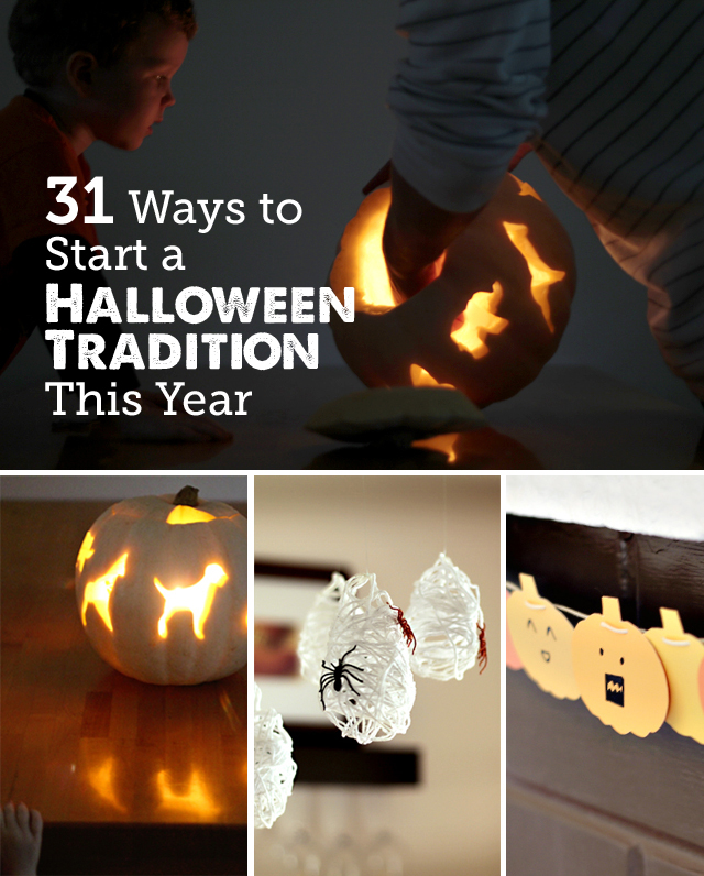 31 Ways to Start a Halloween Tradition with the Kids this Year. 31 Ways to Start a Halloween Tradition with the Kids this Year.