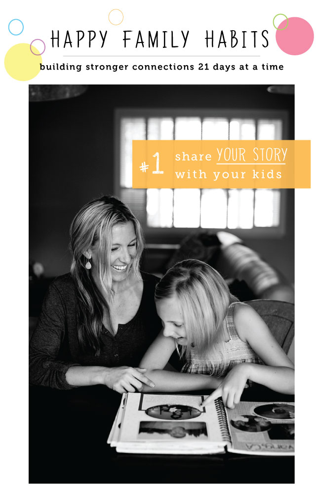 happy family habits #1 : Share YOUR STORY with the kids