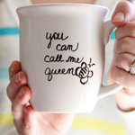 "You Can Call Me Queen Bee" Mug